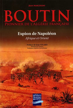 Boutin - pionnier de l'Algérie française - espion de Napoléon, Afrique et orient