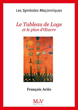 Les symboles maçonniques Tome 26 : le tableau de loge et le plan d'oeuvre