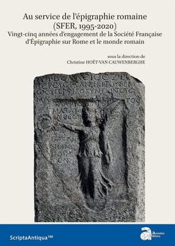 Au service de l'épigraphie romaine (SFER, 1995-2020) : vingt-cinq années d'engagement de la Société Française d'Épigraphie sur Rome et le monde romain