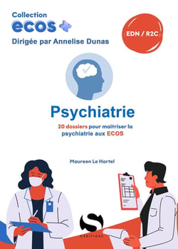 ECOS+ : Psychiatrie : 20 dossiers pour maîtriser la psychiatrie aux ECOS