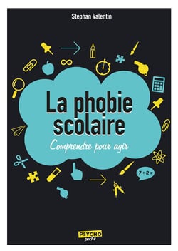 La phobie scolaire - comprendre pour agir