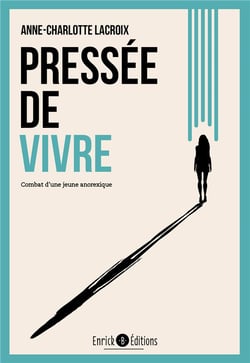 Pressée de vivre - combat d'une jeune anorexique
