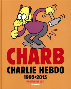 Charlie Hebdo : Charb dans Charlie Hebdo - l'anthologie 1992-2015