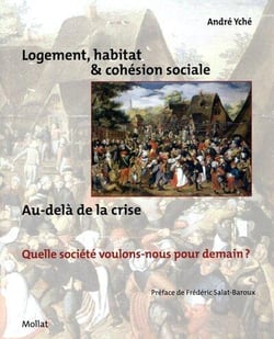Logement, habitat et cohésion sociale au-delà de la crise - quelle société voulons-nous pour demain ?