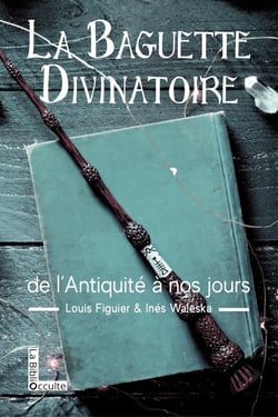 La baguette divinatoire : de l'Antiquité à nos jours