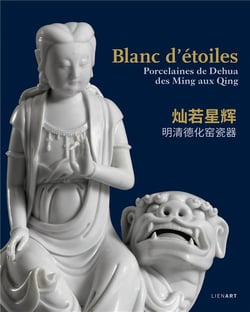 Blanc d'étoiles : porcelaines de Dehua, des Ming aux Qing