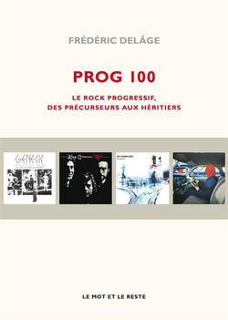 Prog 100 - rock progressif, des precurseurs aux héitiers