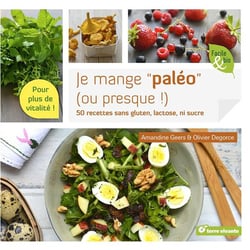 Je mange "paléo" (ou presque !) - 50 plats sans gluten, lactose ni sucre
