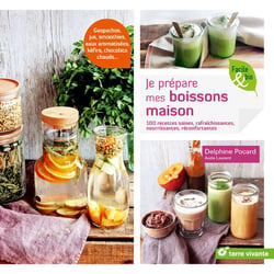 Je prépare mes boissons maison - 100 recettes saines, rafraîchissantes, nourrissantes, réconfortantes