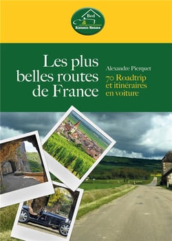 Les plus belles ruoutes de france - 70 roadtrip et itinéraires en voiture