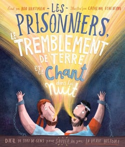 Les prisonniers, le tremblement de terre et le chant dans la nuit : Dieu se sert de gens pour sauver les gens