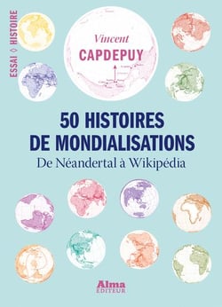 50 histoires de mondialisations - de néandertal à wikipédia