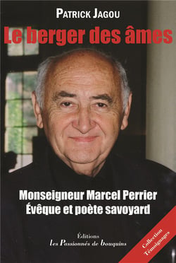 Monseigneur Marcel Perrier - le berger des âmes : Evèque et poète savoyard