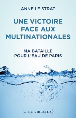 Une victoire face aux multinationales - ma bataille pour l'eau de Paris