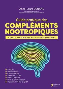 Guide pratique des complements nootropiques : Pour la performance et la santé mentales