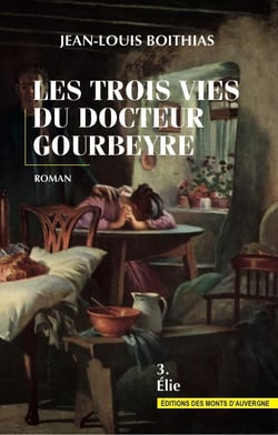 Les trois vies du docteur gourbeyre - t3 - elie