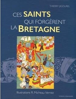 CES SAINT QUI FORGERENT LA BRETAGNE