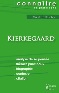 Connaître un philosophe : Kierkegaard - analyse complète de sa pensée