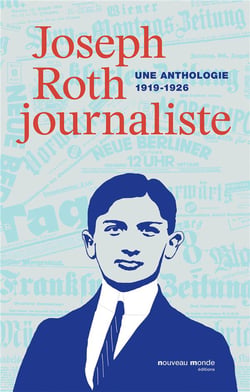 Joseph Roth journaliste - une anthologie (1919-1926)