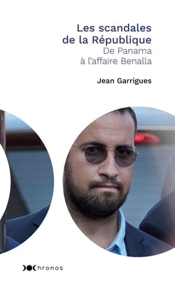Les scandales de la République - de Panama à l'affaire Benalla