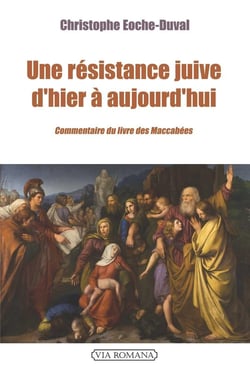 Une résistance juive d'hier à aujourd'hui : Commentaire du second livre des macchabées