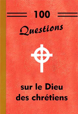 100 questions sur le dieu des chrétiens