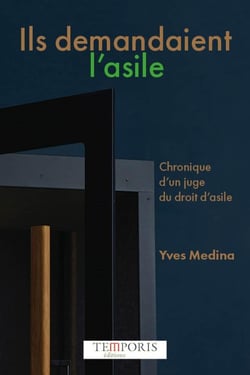 Ils demandaient l'asile : Chronique d'un juge du droit d'asile