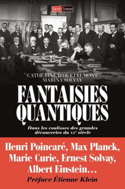 Fantaisies quantiques - dans les coulisses des grandes découvertes du XXe siècle