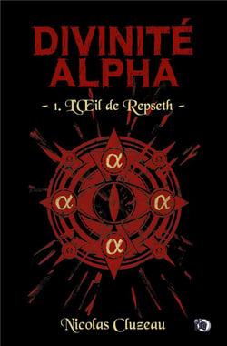 Divinité Alpha Tome 1 : L'oeil de Repseth