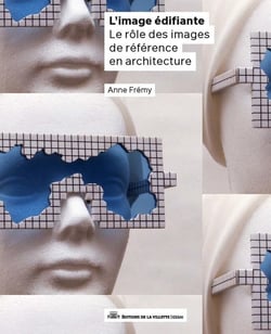 L'Image édifiante : Le rôle des images de référence en architecture