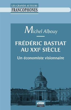 Frédéric Bastiat au XXIe siècle : un économiste visionnaire