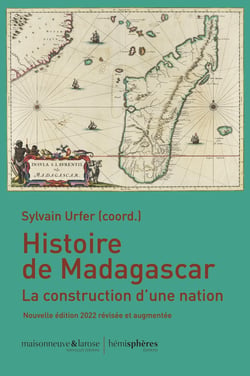 Histoire de Madagascar, nouvelle édition 2022 : la construction d'une nation