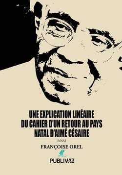 Une explication linéaire du cahier d'un retour au pays natal d'Aimé Césaire
