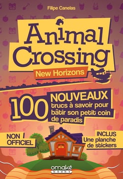 Animal crossing : 100 nouveaux trucs à savoir pour bâtir son petit coin de paradis