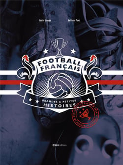 Football français - grandes et petites histoires