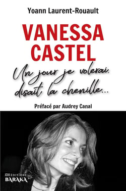 Biographie de Vanessa Castel : Un jour je volerai, disait la chenille...