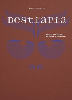 Bestiaria : Animaux fantastiques, monstrueux et allégoriques