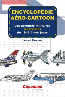 Encyclopédie aéro-cartoon : les aéronefs militaires américains de 1945 à nos jours Tome 2