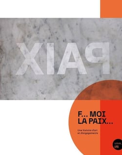 F... moi la paix... Une histoire d'art et d'engagements