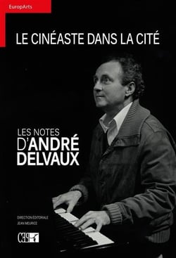 Les notes d'andré delvaux - le cinéaste dans la cité