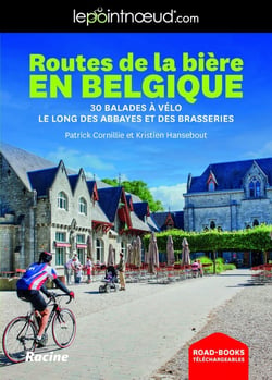 Lepointnoeud routes de la bière en Belgique : 30 balades à vélo le long des abbayes et des brasseries