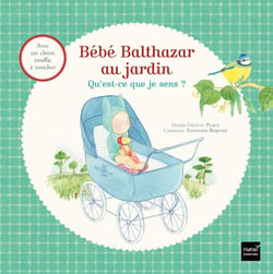 Bébé Balthazar : au jardin : qu'est-ce que je sens ?
