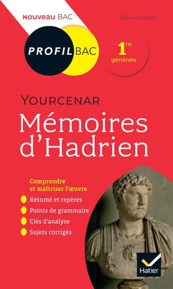 Mémoires d'Hadrien, Marguerite Yourcenar - 1re - toutes les clés d'analyse pour le bac (édition 2019/2020)
