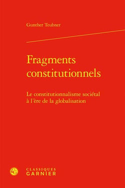 Fragments constitutionnels - le constitutionnalisme sociétal à l'ère de la globalisation
