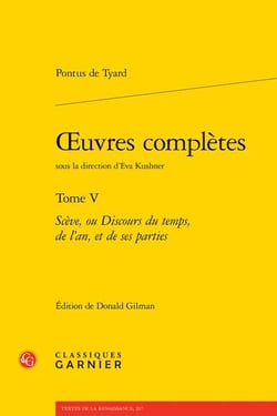 Oeuvres complètes t.5 : Scève, ou Discours du temps, de l'an, et de ses parties