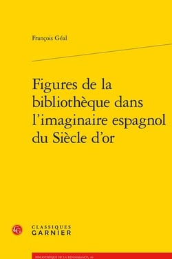 Figures de la bibliothèque dans l'imaginaire espagnol du Siècle d'or