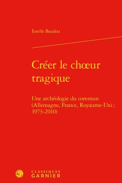 Créer le choeur tragique : une archéologie du commun (Allemagne, France, Royaume-Uni - 1973-2010)
