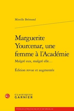 Marguerite Yourcenar, une femme à l'Académie - malgré eux, malgré elle...