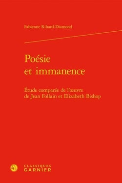 Poésie et immanence : étude comparée de l'?uvre de Jean Follain et Elizabeth Bishop