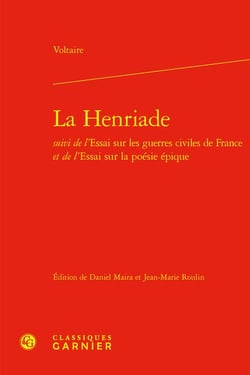 La henriade - essai sur les guerres civiles de france - essai sur la poésie épique